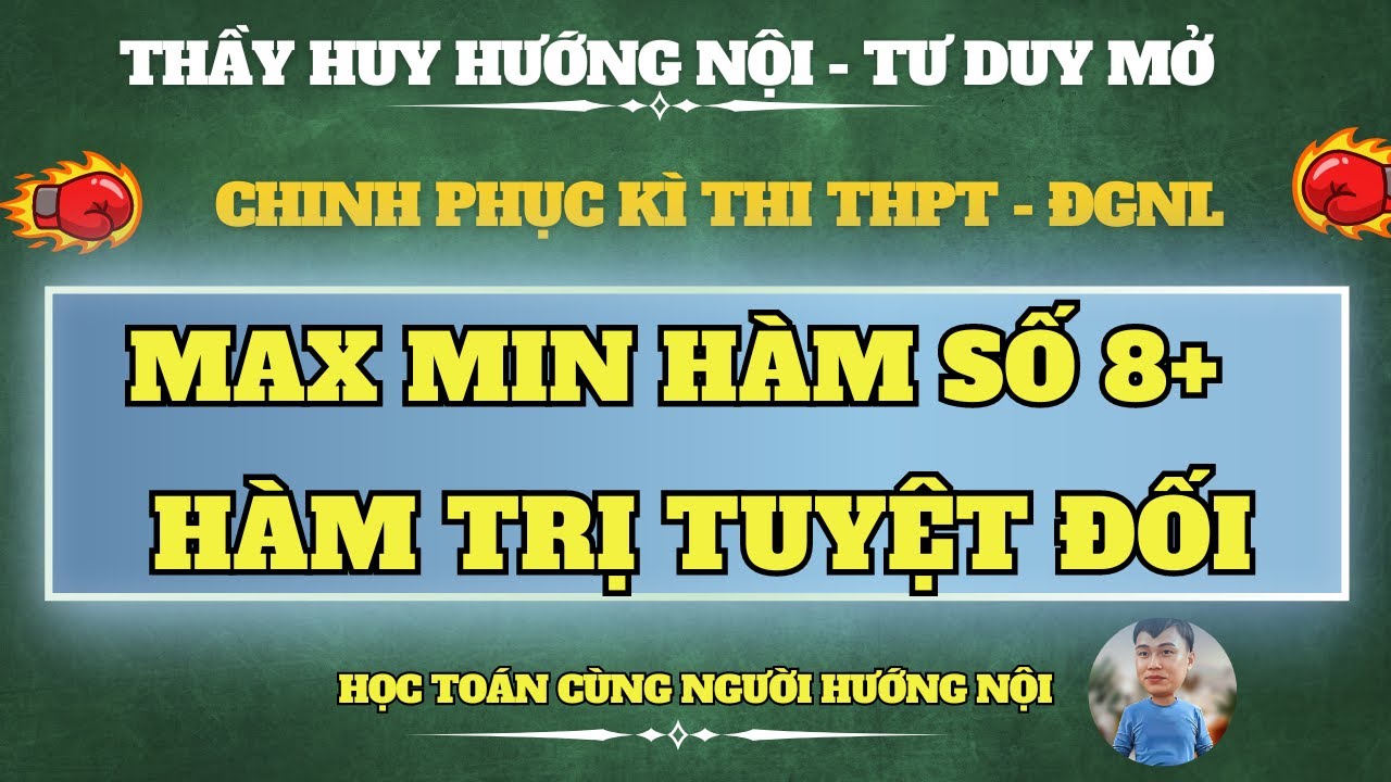 MAX MIN HÀM TRỊ TUYỆT ĐỐI 8+ - VD VDC /SIÊU HAY