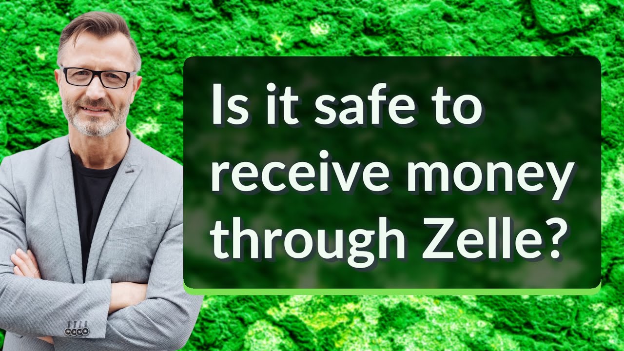 Is it safe to receive money through Zelle?