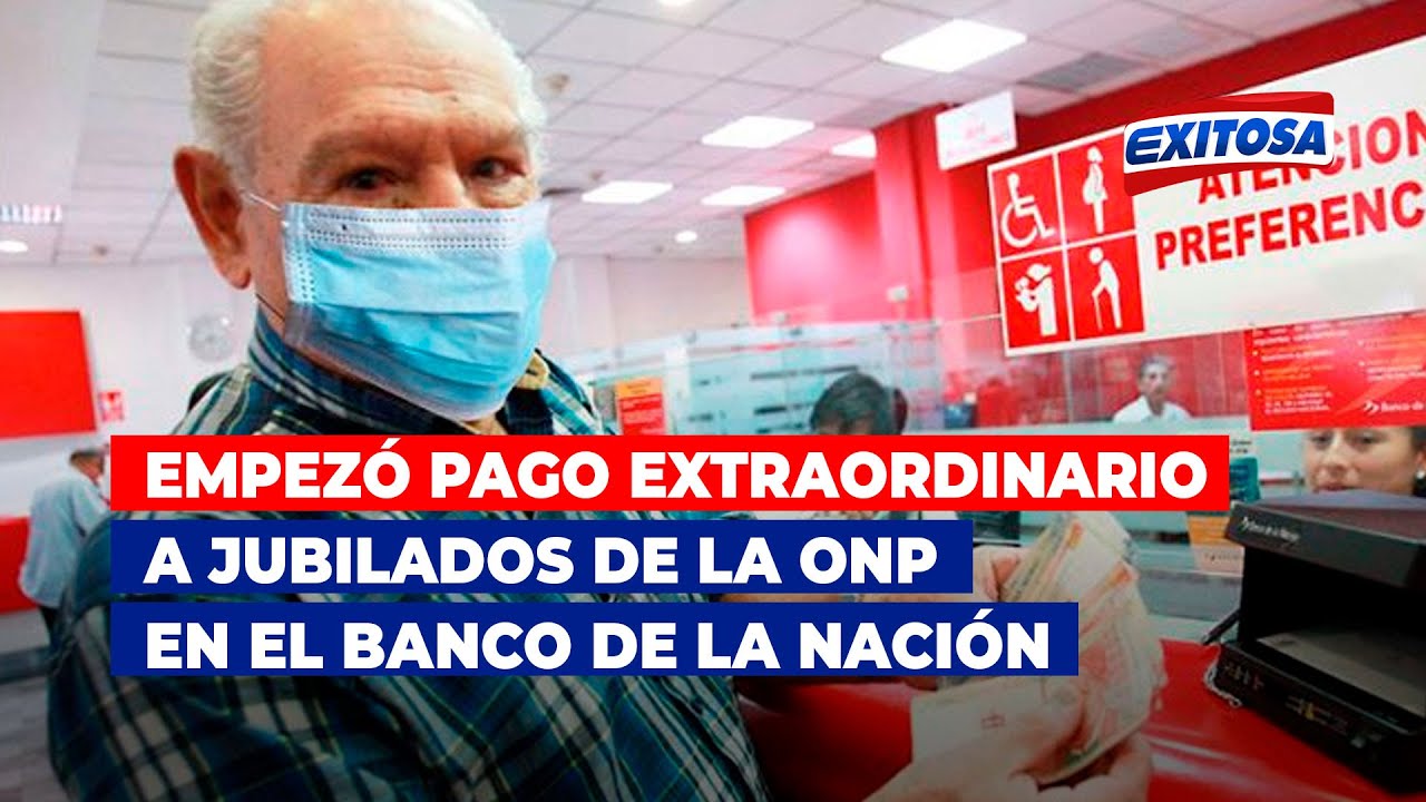 🔴🔵Empezó pago extraordinario a jubilados de la ONP en el Banco de la Nación