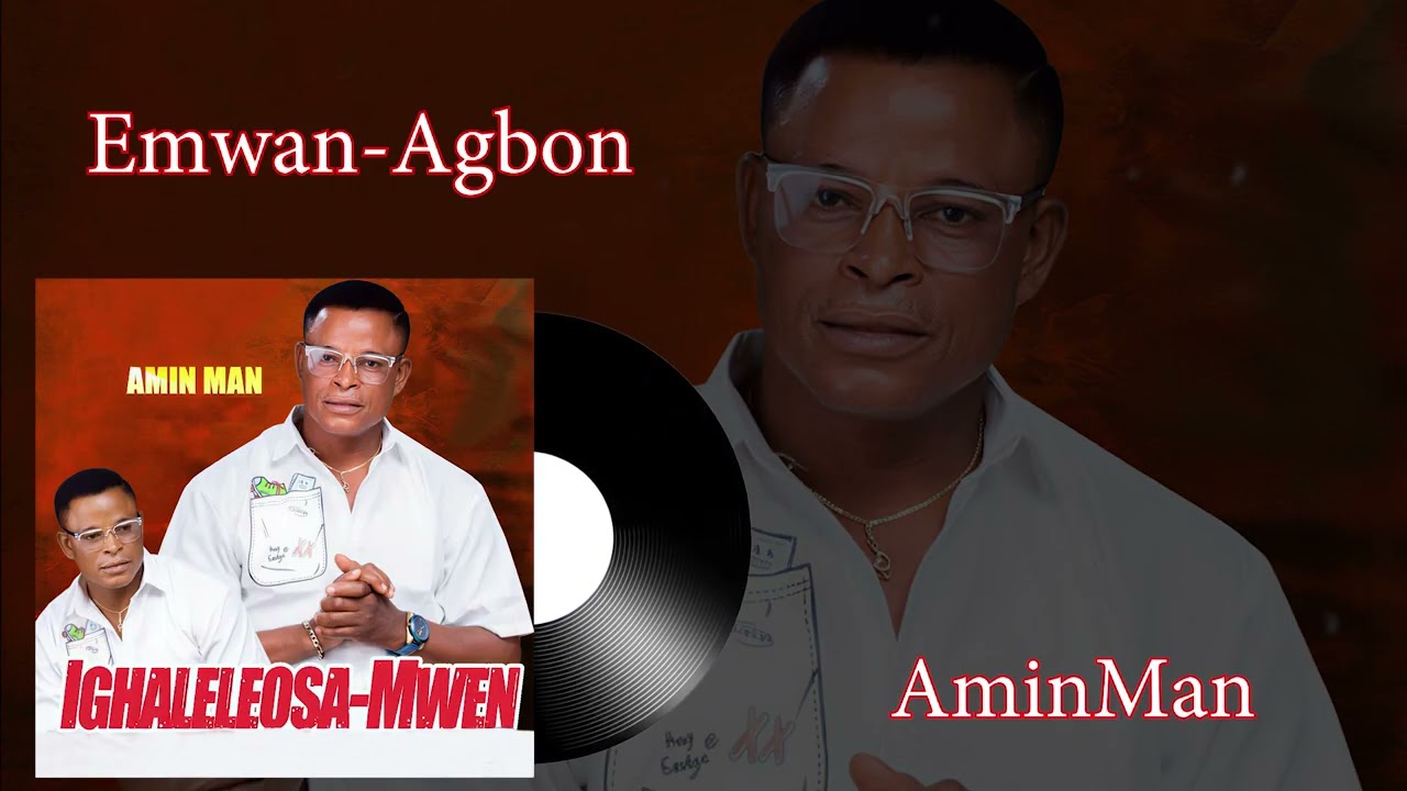 Emwan-Agbon - AminMan | Edo Music