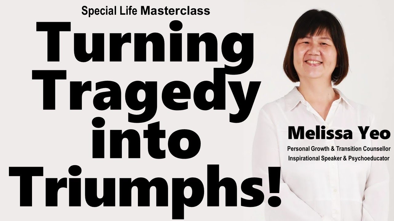 Special Masterclass: Turning Tragedies into Triumphs (by Melissa Yeo)