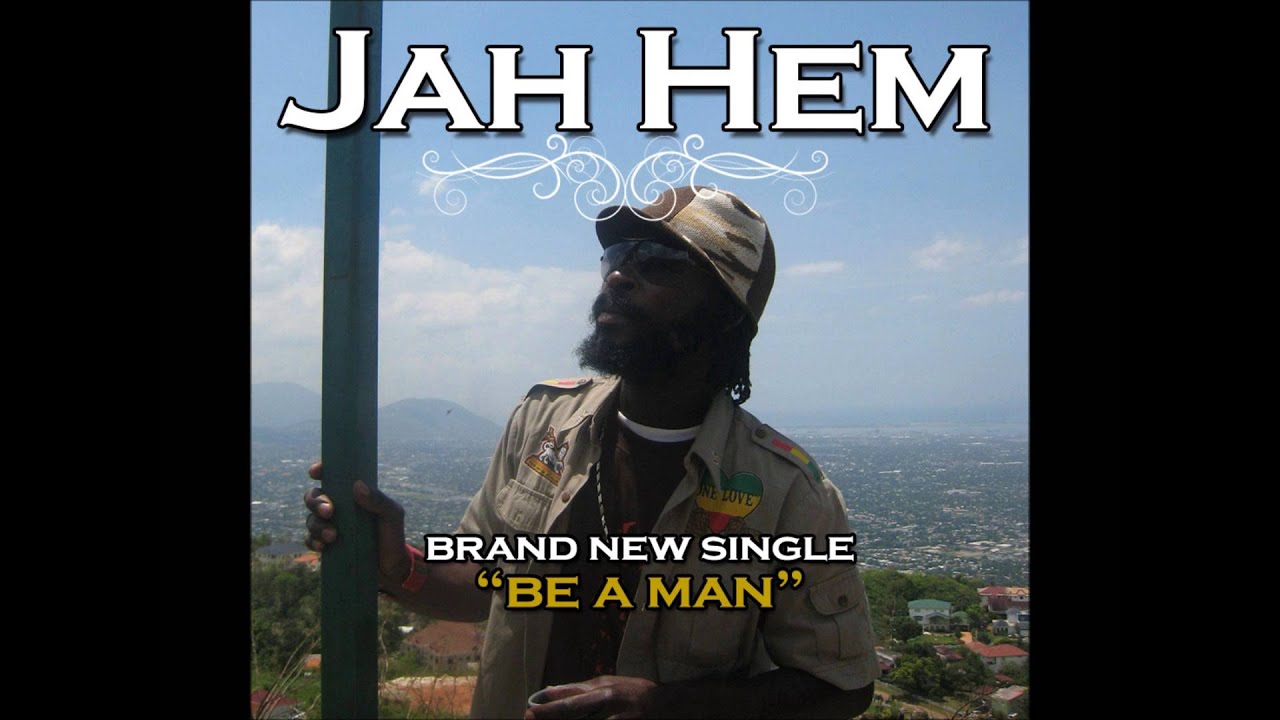 Jah Hem - Be A Man