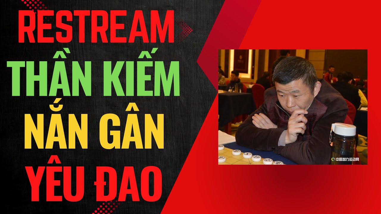 Restream | Triệu Hâm Hâm vs Trình Tấn Siêu - Hai ván thần kiếm đại chiến yêu đao