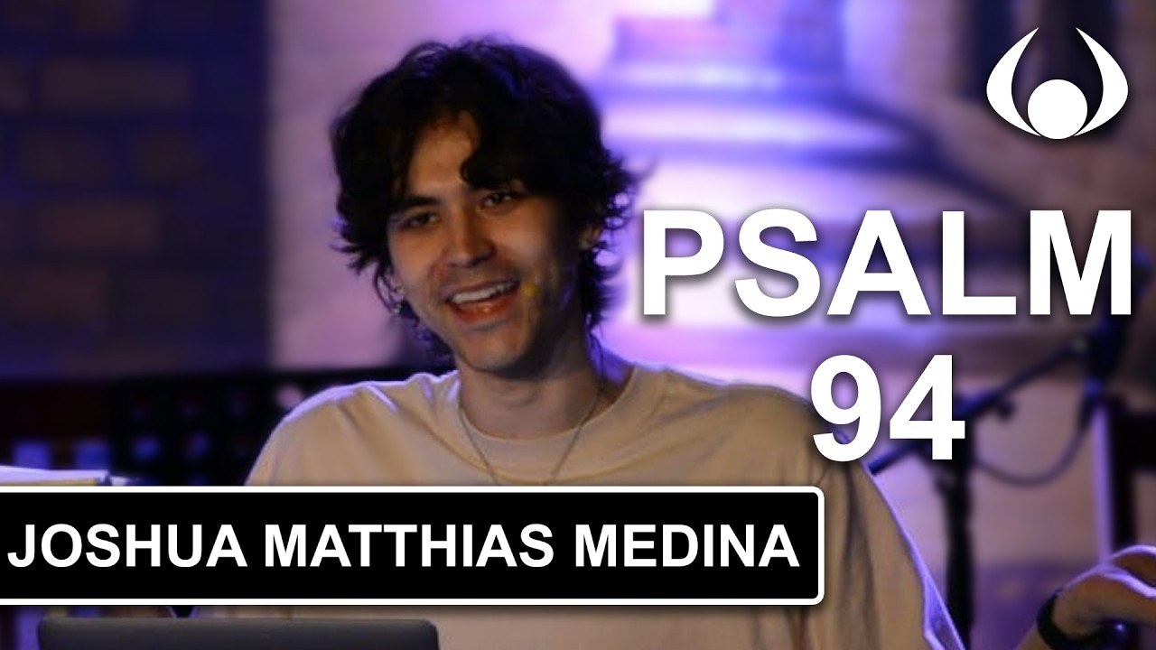 Psalm 94 | Renewed Hope | Joshua Matthias Medina