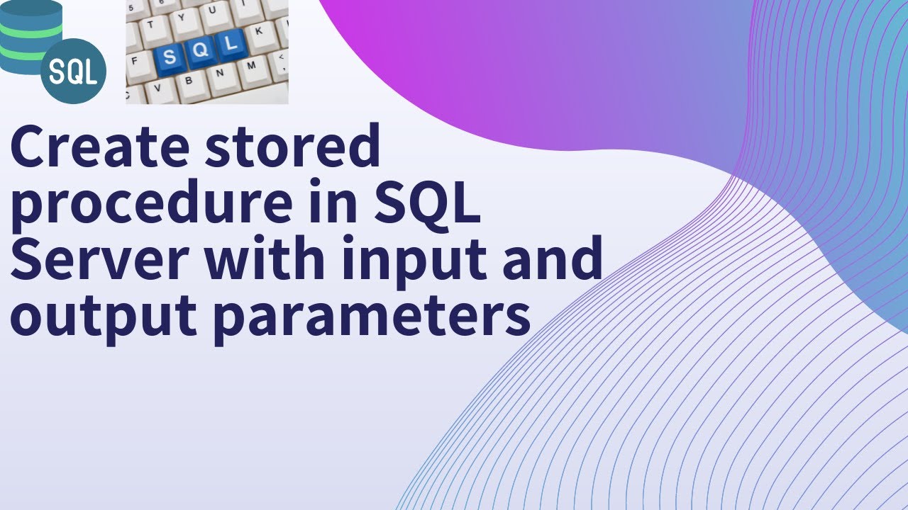 28 Создание хранимой процедуры на SQL-сервере с входными и выходными параметрами