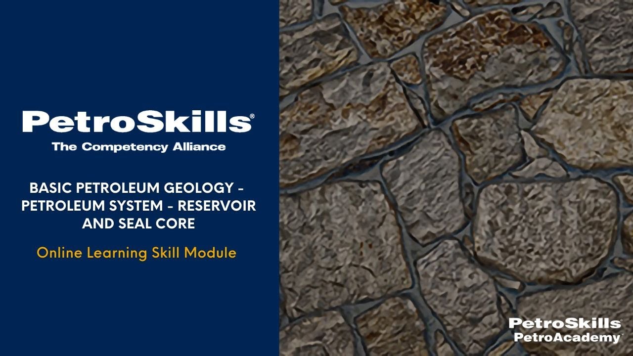 PetroSkills: Basic Petroleum Geology &ndash; Petroleum System &ndash; Reservoir and Seal Core - PetroAcademy