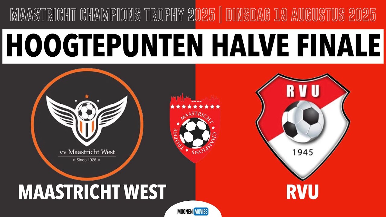 🏆 MAASTRICHT CHAMPIONS TROPHY | HOOGTEPUNTEN HALVE FINALE MAASTRICHT WEST - RVU