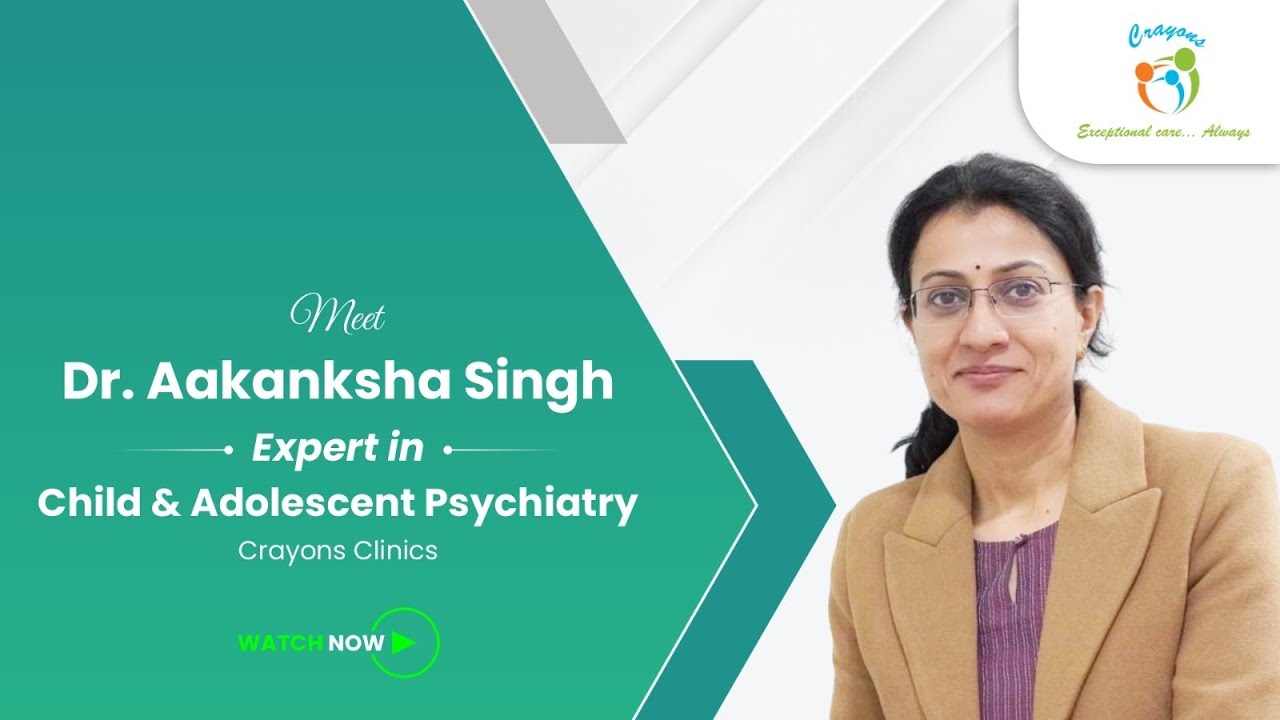 Meet Dr. Aakanksha Singh – Expert in Child & Adolescent Psychiatry | Crayons Clinics