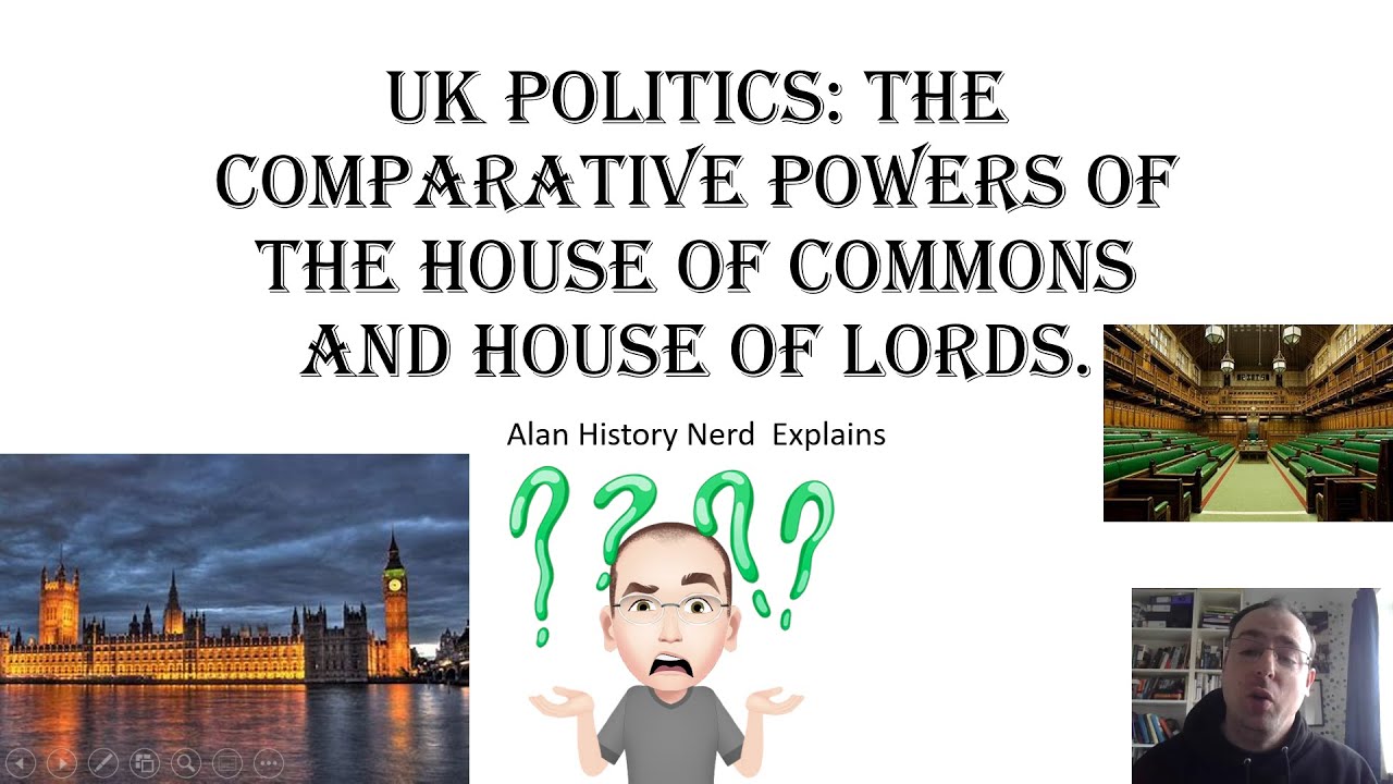 UK Politics: The comparative powers of the House of Commons and House of Lords