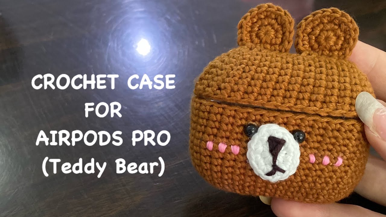 HOW TO CROCHET AIRPODS CASE FOR AIRPODS PRO (TEDDY BEAR)