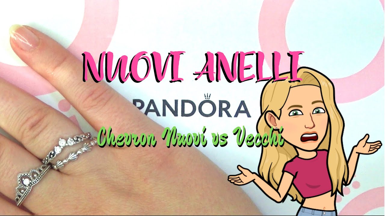 NUOVI ANELLI PANDORA & Compatibilità Vecchi e Nuovi Chevron