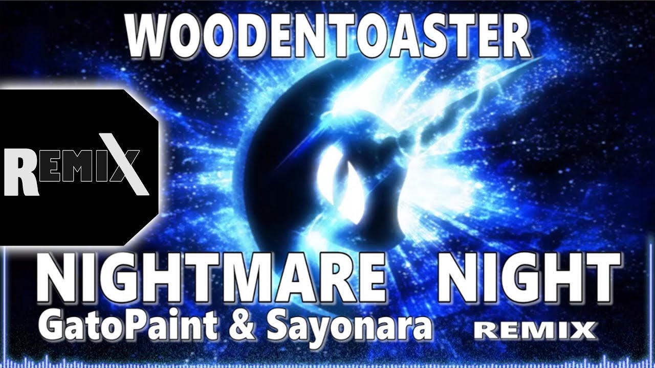 WoodenToaster - Nightmare Night [RUS] (Remix by GatoPaint & Sayonara) (ReUploaded)