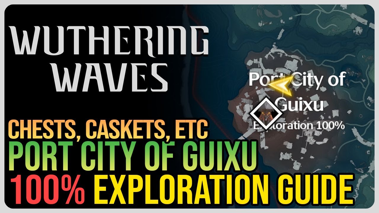 Port City of Guixu 100% Exploration – Wuthering Waves – All Chests, Caskets, Etc