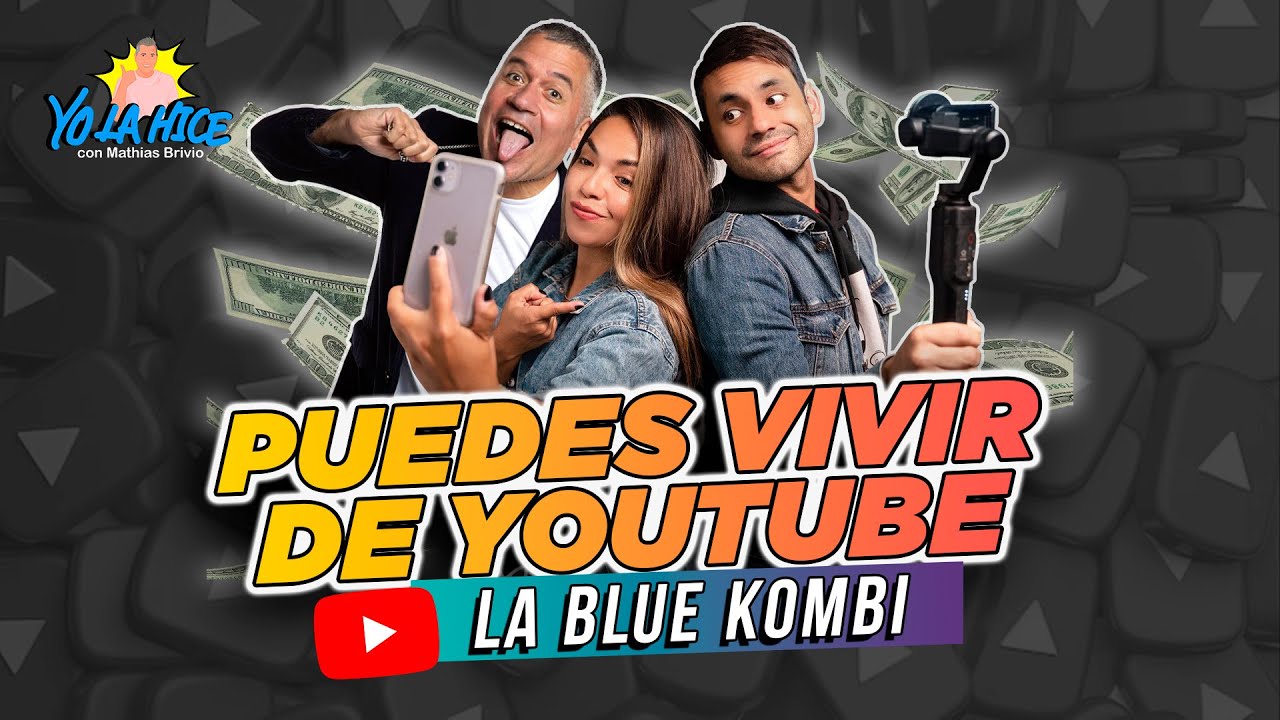 PUEDES VIVIR DE YOUTUBE - @LaBlueKombi en YO LA HICE con MATHIAS BRIVIO