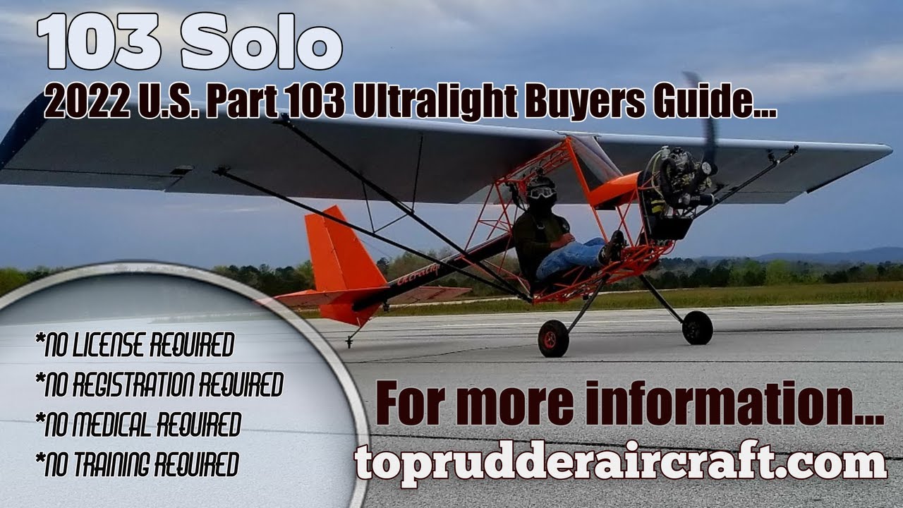 103 Solo, Part 103 Legal Ultralight Aircraft by Top Rudder Aircraft. 2022 Ultralight Buyers Guide.