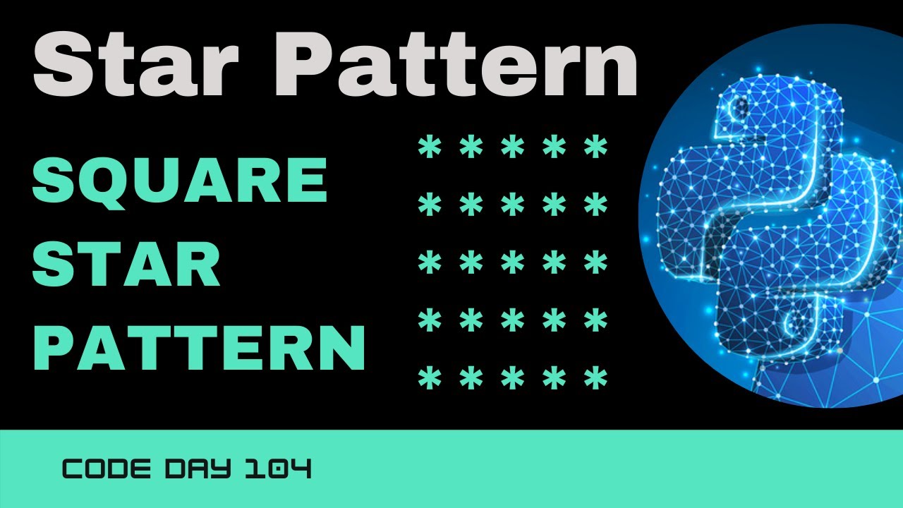 Code 104 - Square Star Pattern | Star patterns using Python | 365 days of Code