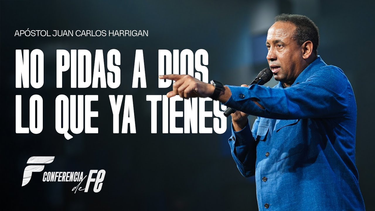 No pidas a Dios lo que ya tienes | Apóstol @JuanCarlosHarriganOficial  | CDF 2025 🔥