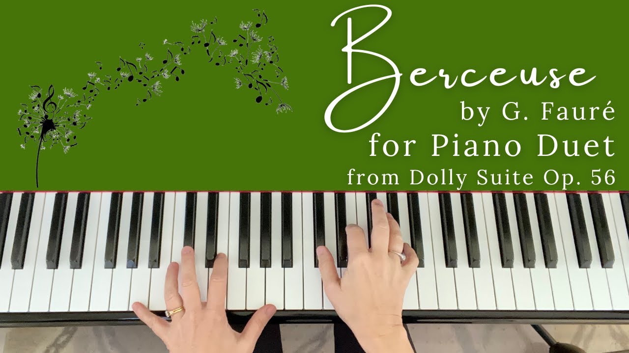 Fauré Berceuse (Piano Duet) from Dolly Suite, Op. 56