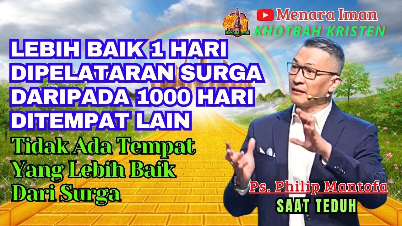 Lebih Baik 1 Hari Dipelataran Surga Daripada 1000 Hari Ditempat Lain - Ps. Philip Mantofa