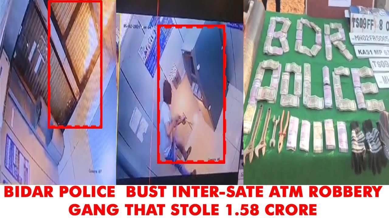 BIDAR POLICE  BUST INTER-SATE ATM ROBBERY GANG THAT STOLE 1.58 CRORE