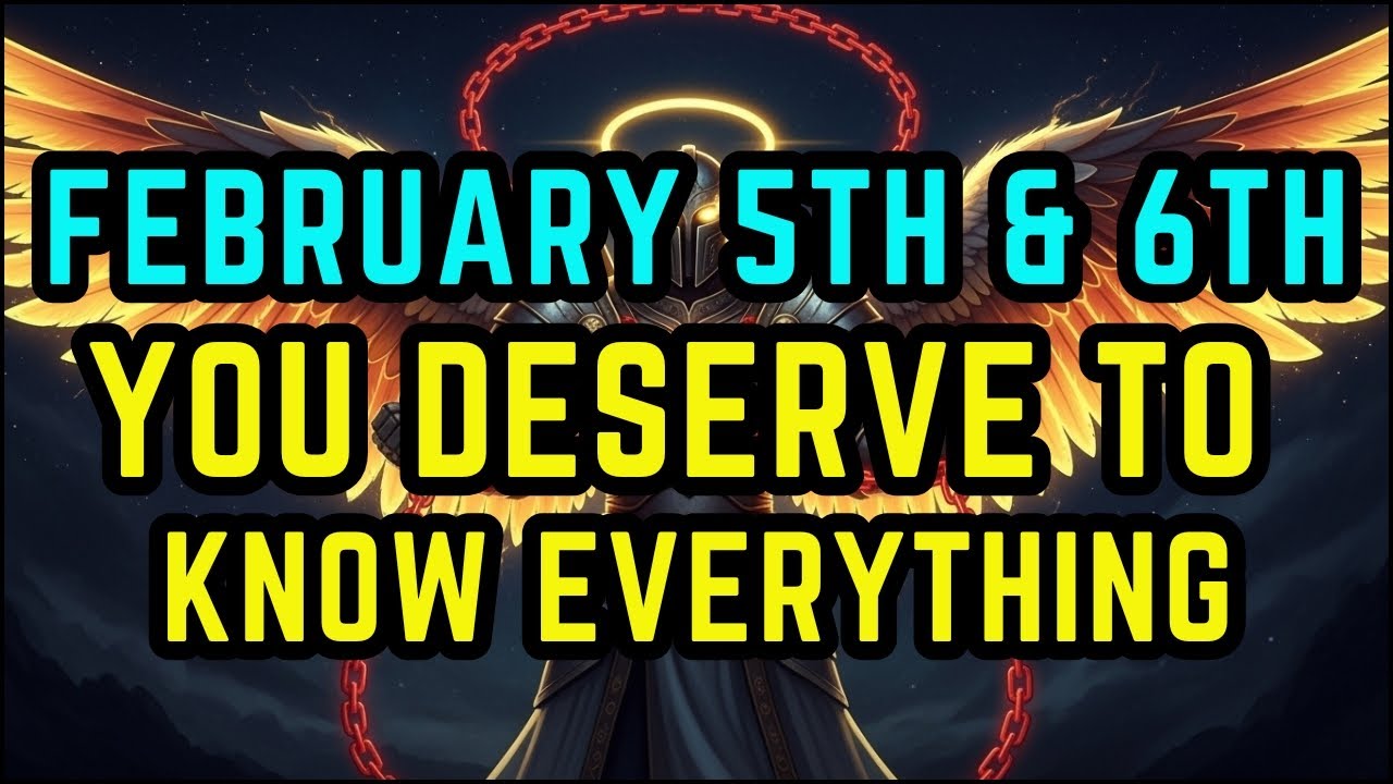 Chosen Ones, February 5th & 6th — God Decided to Tell You the FULL TRUTH (No More Secrets)