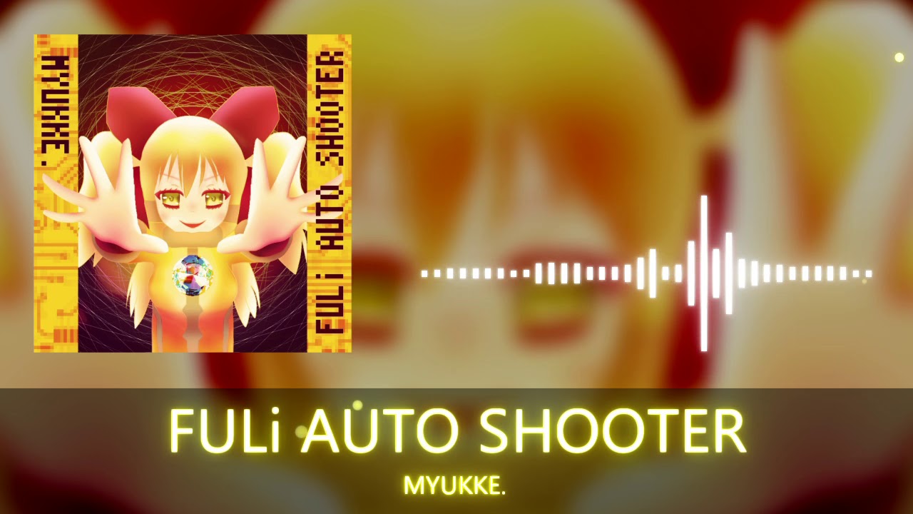 MYUKKE. - FULi AUTO SHOOTER