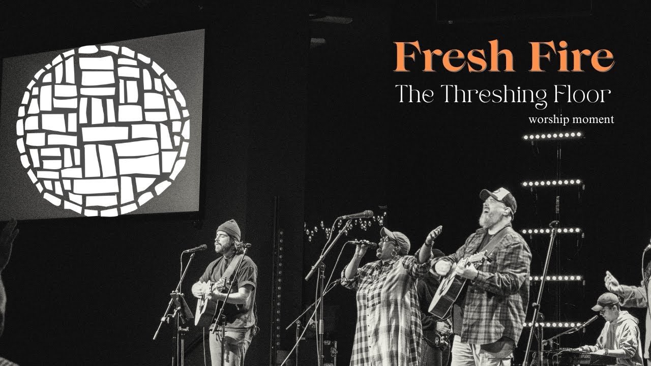 Fresh Fire (The Belonging Co) | Worship Moment | The Threshing Floor