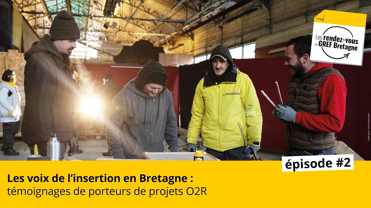 RDV du GREF. Les voix de l’insertion en Bretagne. Témoignages de porteurs de projets O2R Épisode #2