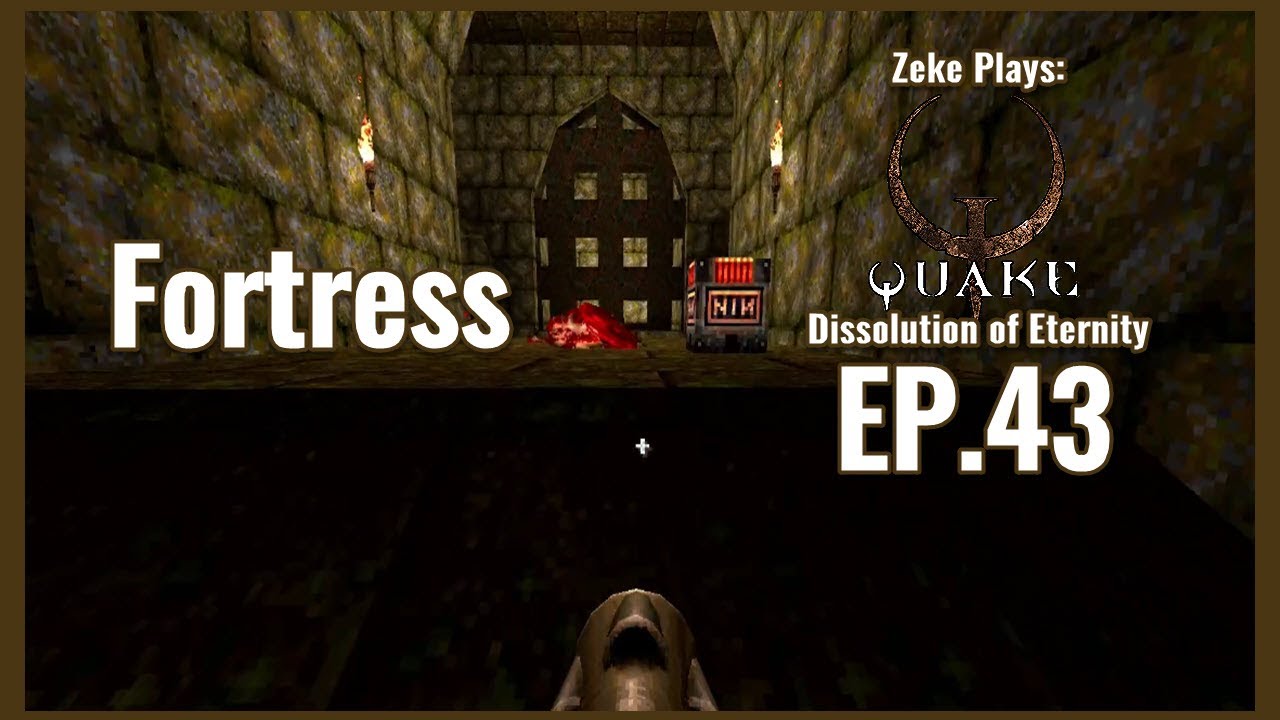 Fortress | Quake: Dissolution of Eternity | EP.43 (Zeke Plays)
