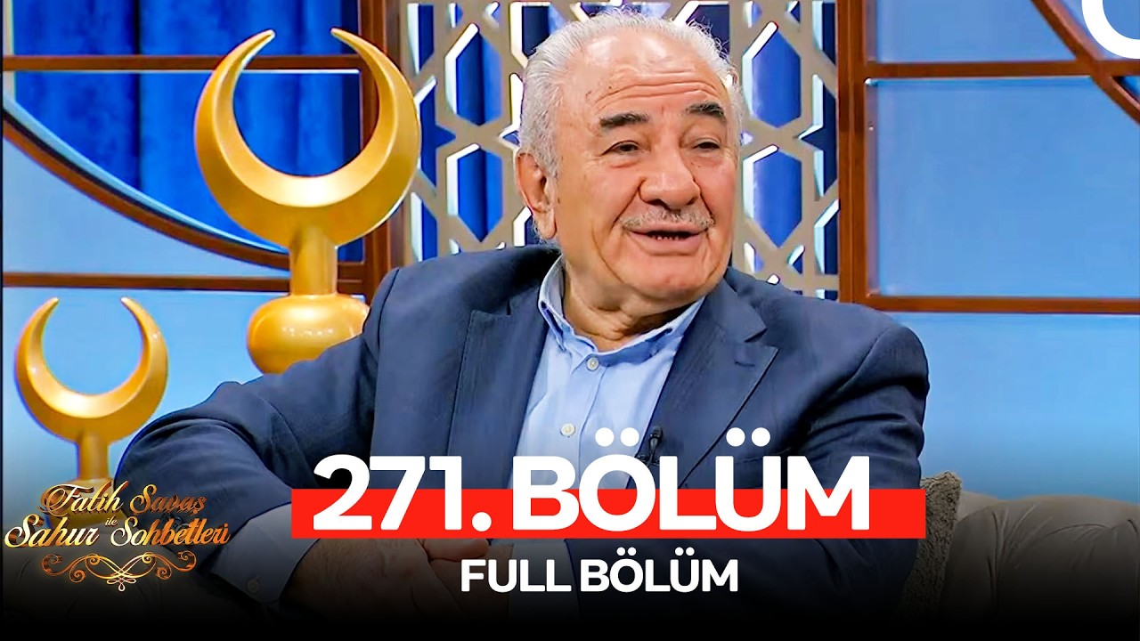Fatih Savaş ile Sahur Sohbetleri 271. Bölüm