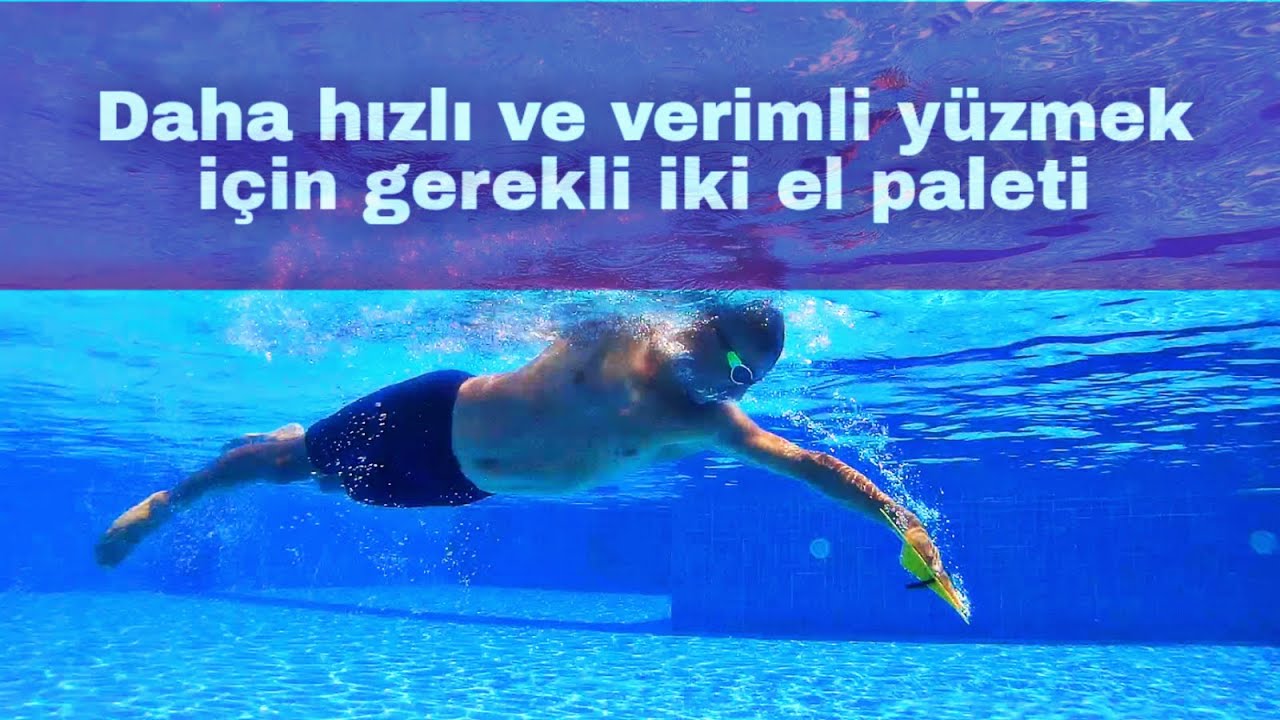 En iyi yüzme/yüzücü el paletleri hangisidir, el paletleri nasıl doğru ve verimli kullanılır