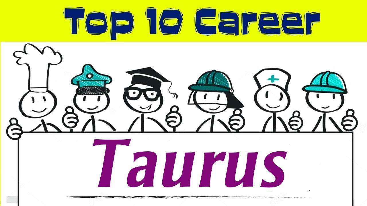 Top 10 Careers For Taurus | 19 April &ndash; 20 May