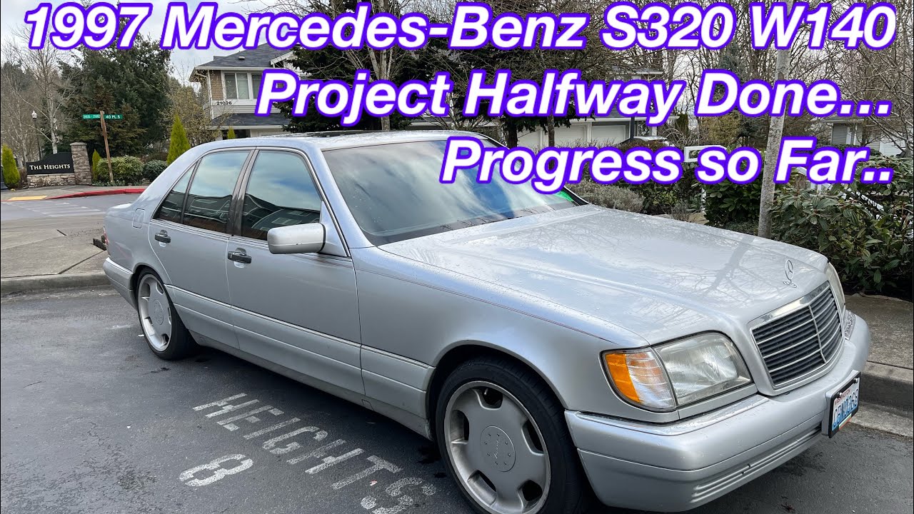1997 Mercedes-Benz S320 W140 Project Halfway Done and Progress So Far..
