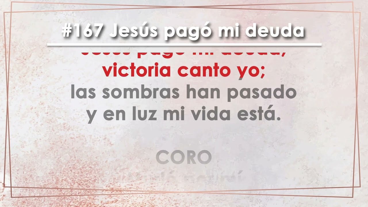 Himno 167 Jesús pagó mi deuda