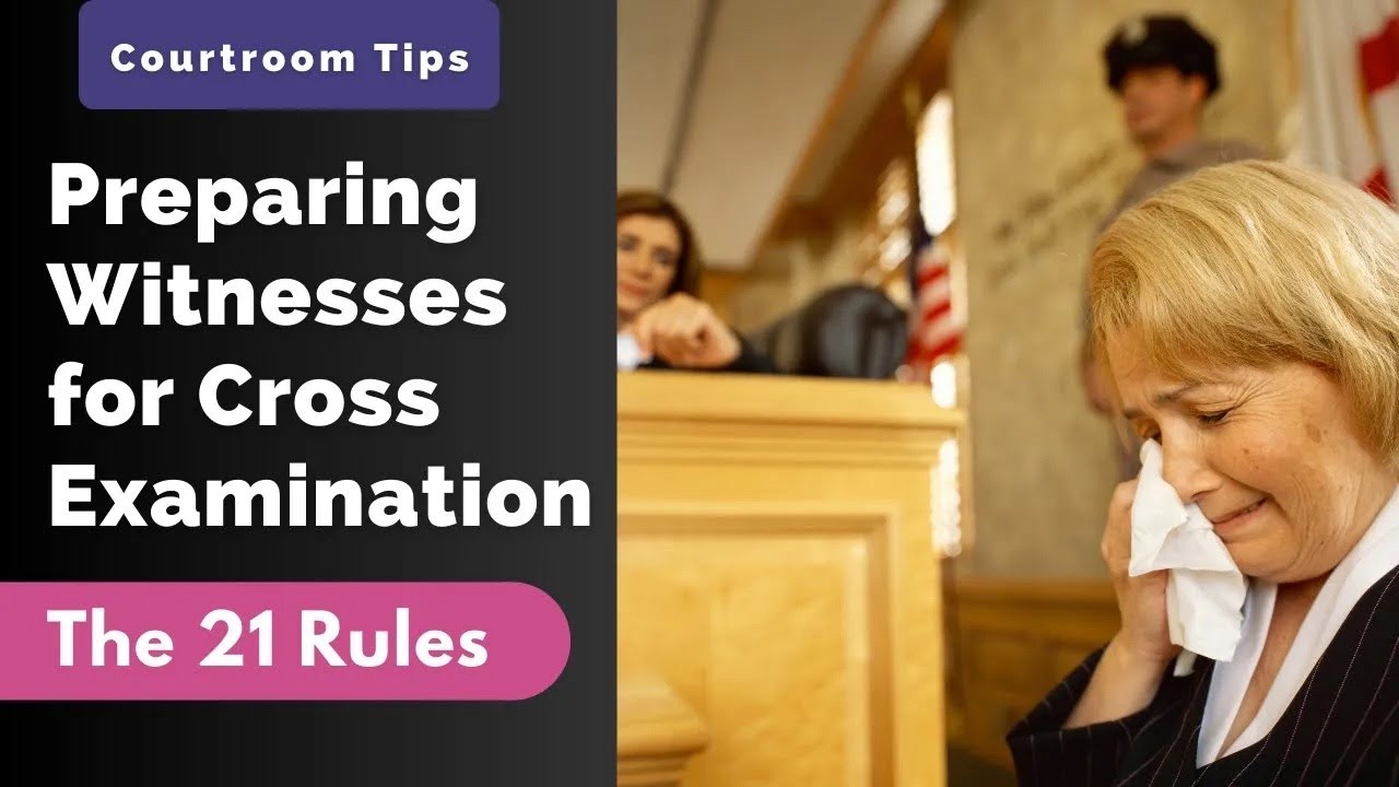 Preparing Witnesses for Cross-Examination: The 21 Rules of Cross Examination for Lawyers