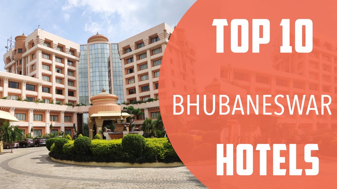 Top 10 Best Hotels to Visit in Bhubaneswar | India - English
