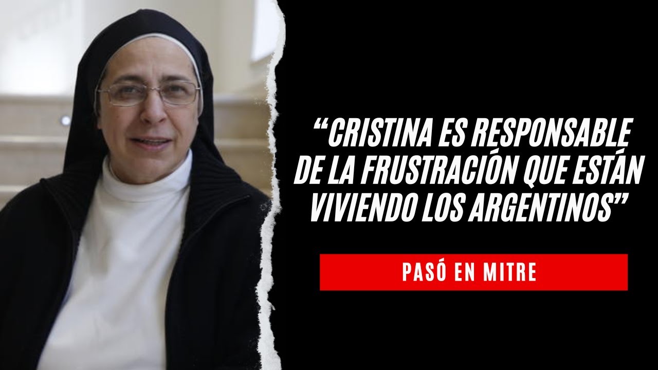 Sor Lucía Caram: “Cristina es responsable de la frustración que están viviendo los argentinos”