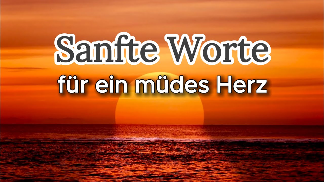 Sanfte Worte für ein müdes Herz | Zum Runterkommen, wenn alles zu viel ist