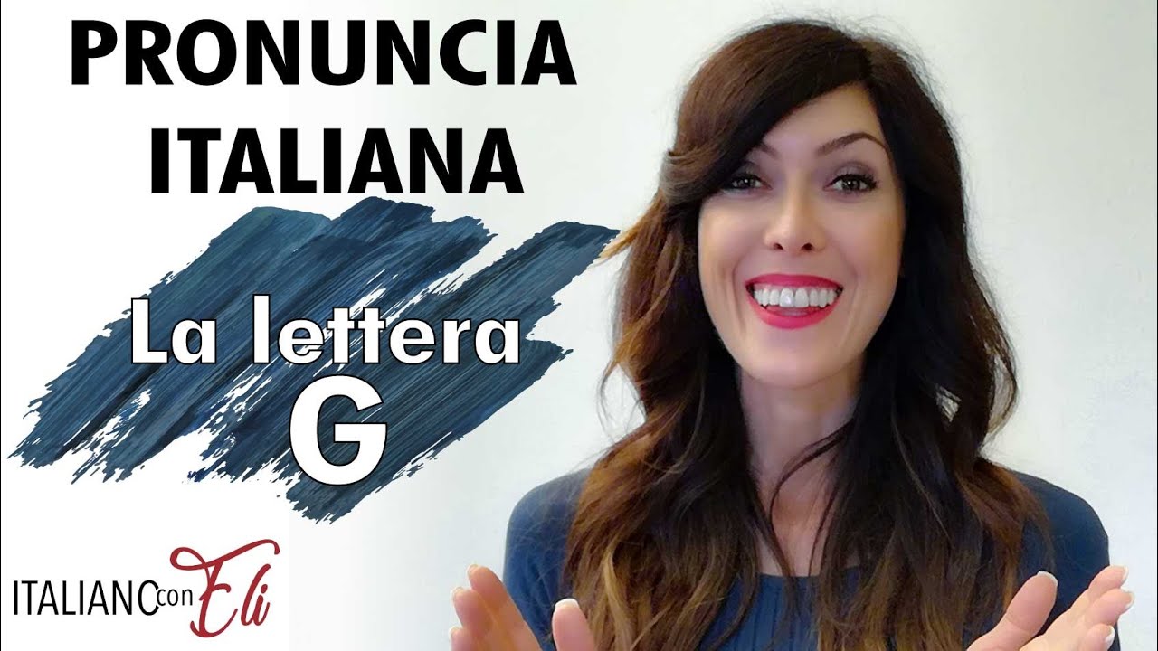 Pronuncia italiana: la G - Italian Pronunciation: the letter G - Pronunciación italiana: la letra G