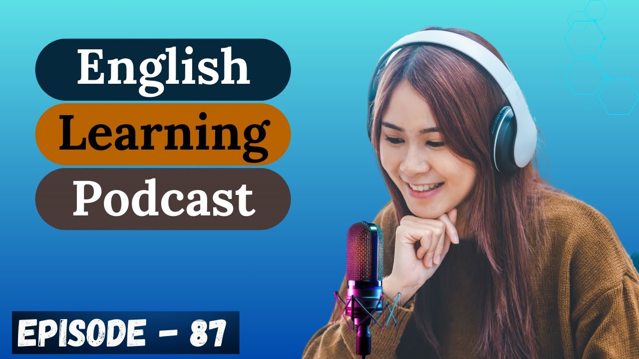 Выучите английский легко и быстро с подкастом Conversation, выпуск 87 | Начальный уровень