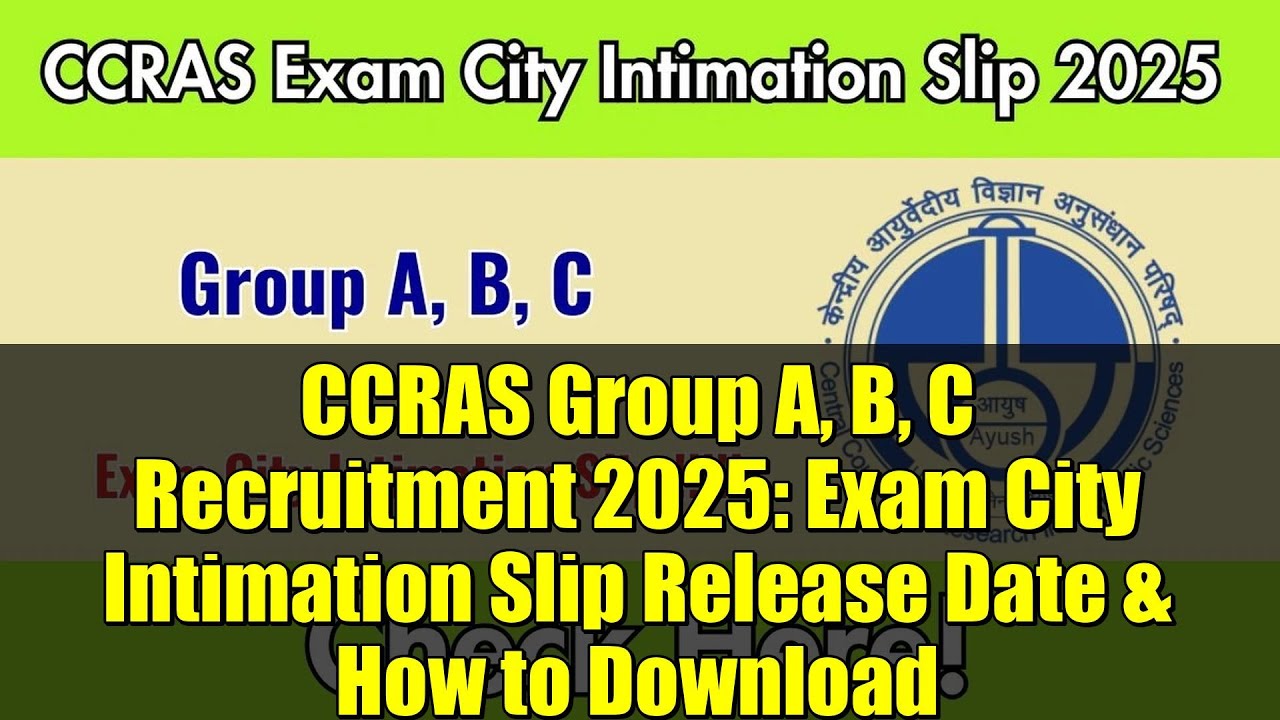 CCRAS Group A, B, C Recruitment 2025: Exam City Intimation Slip Release Date & How to Download