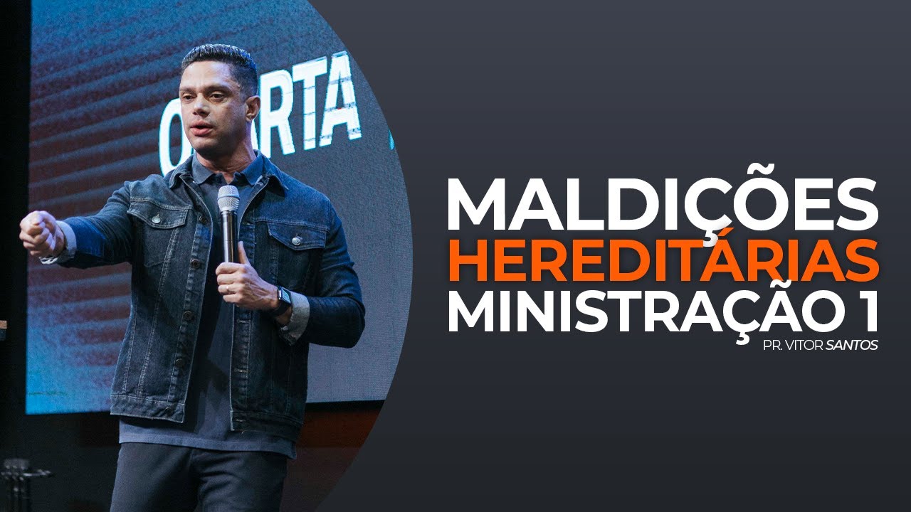 MALDIÇÃO HEREDITÁRIA (MINISTRAÇÃO 1) | PR. VITOR SANTOS | EVO CHURCH