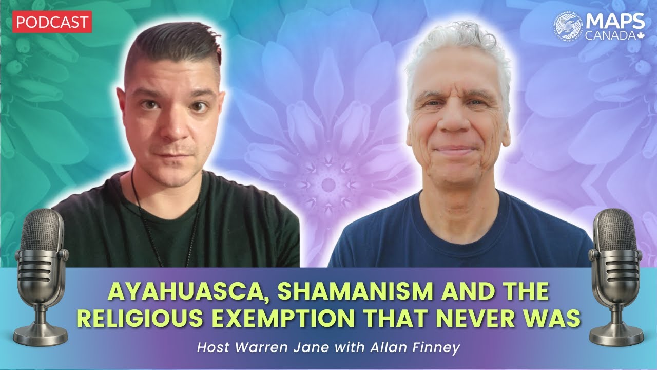 Ayahuasca, Shamanism and the Religious Exemption That Never Was with Allan Finney