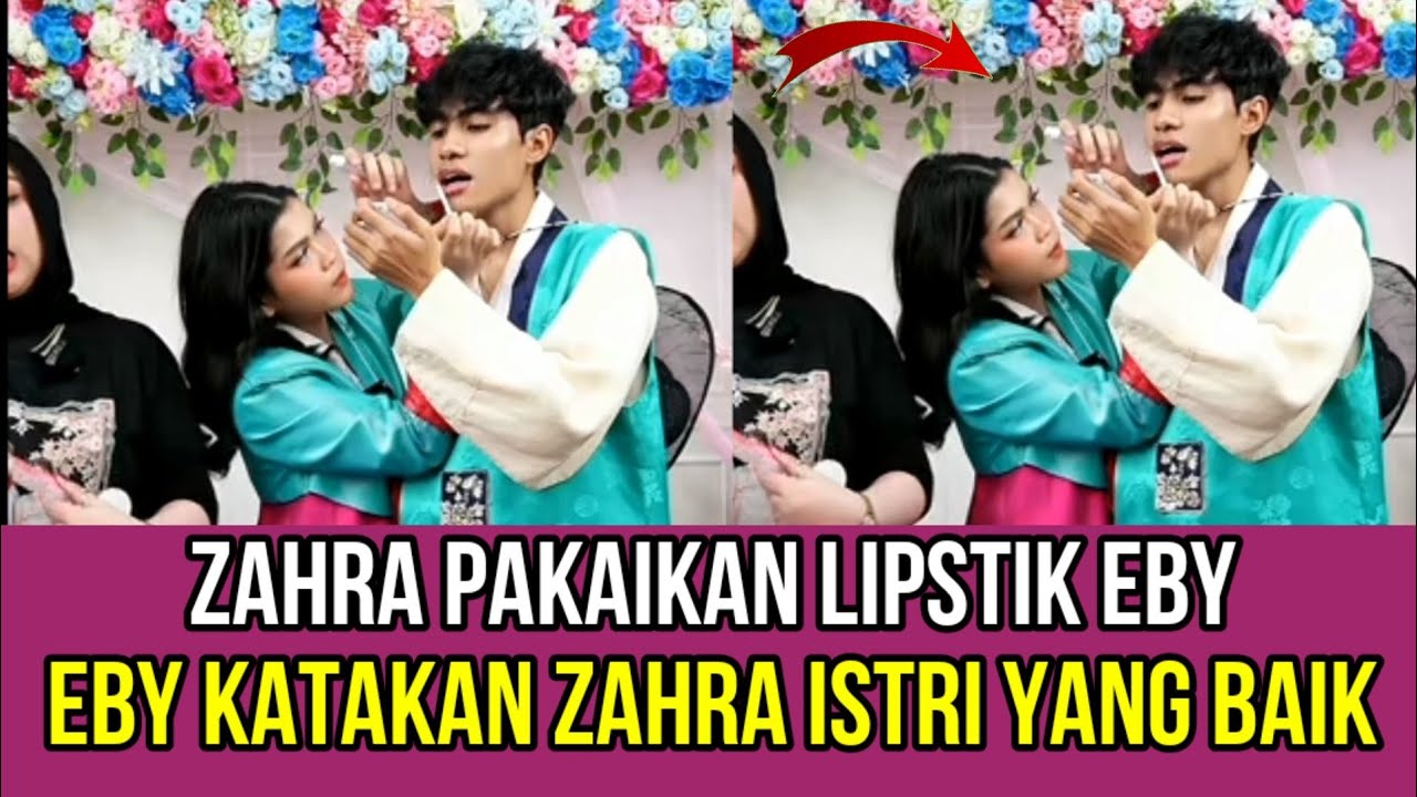 Live Zahra Pakaikan Eby Lipstik, Eby Katakan Zahra Istri Yang Baik!
