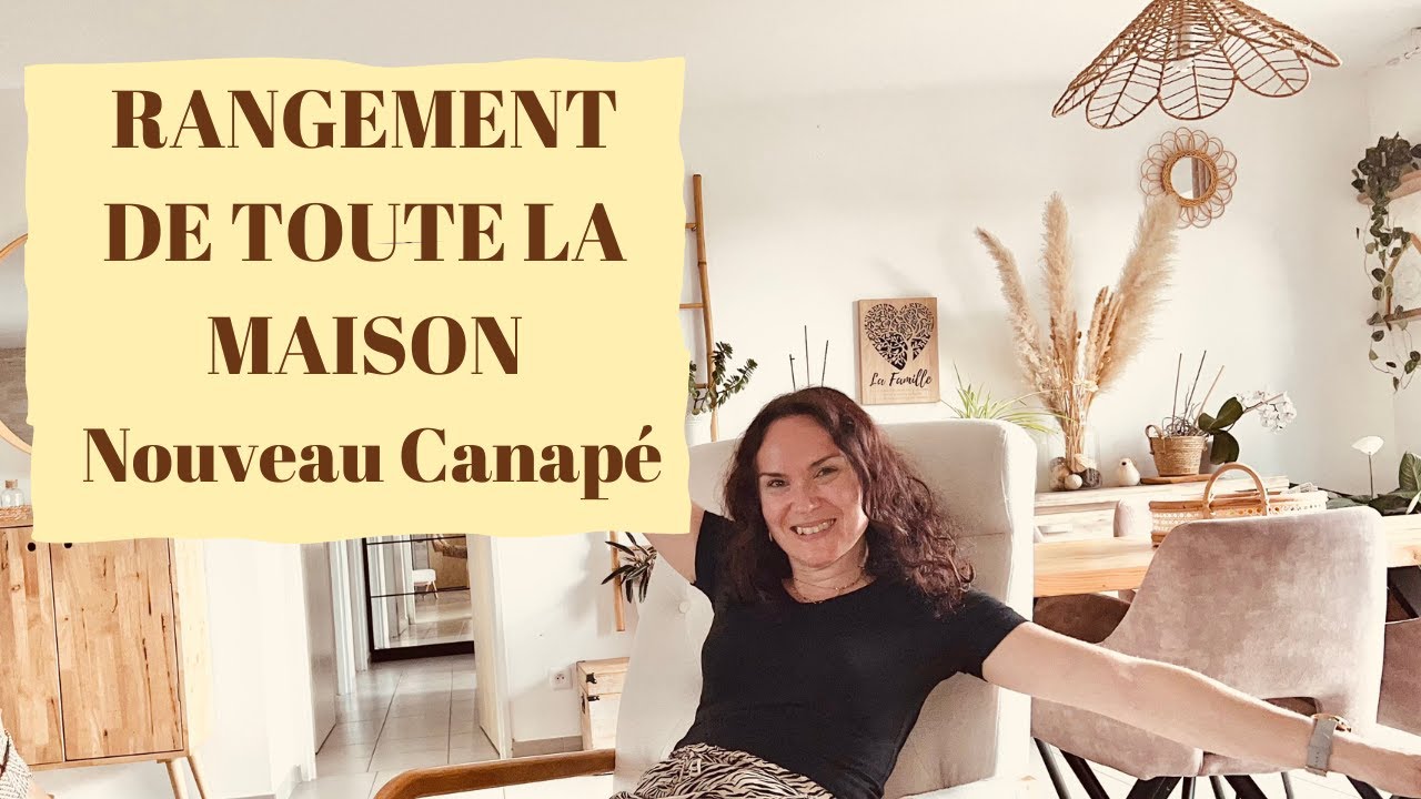 RANGEMENT DE TOUTE LA MAISON + NOUVEAU Canapé