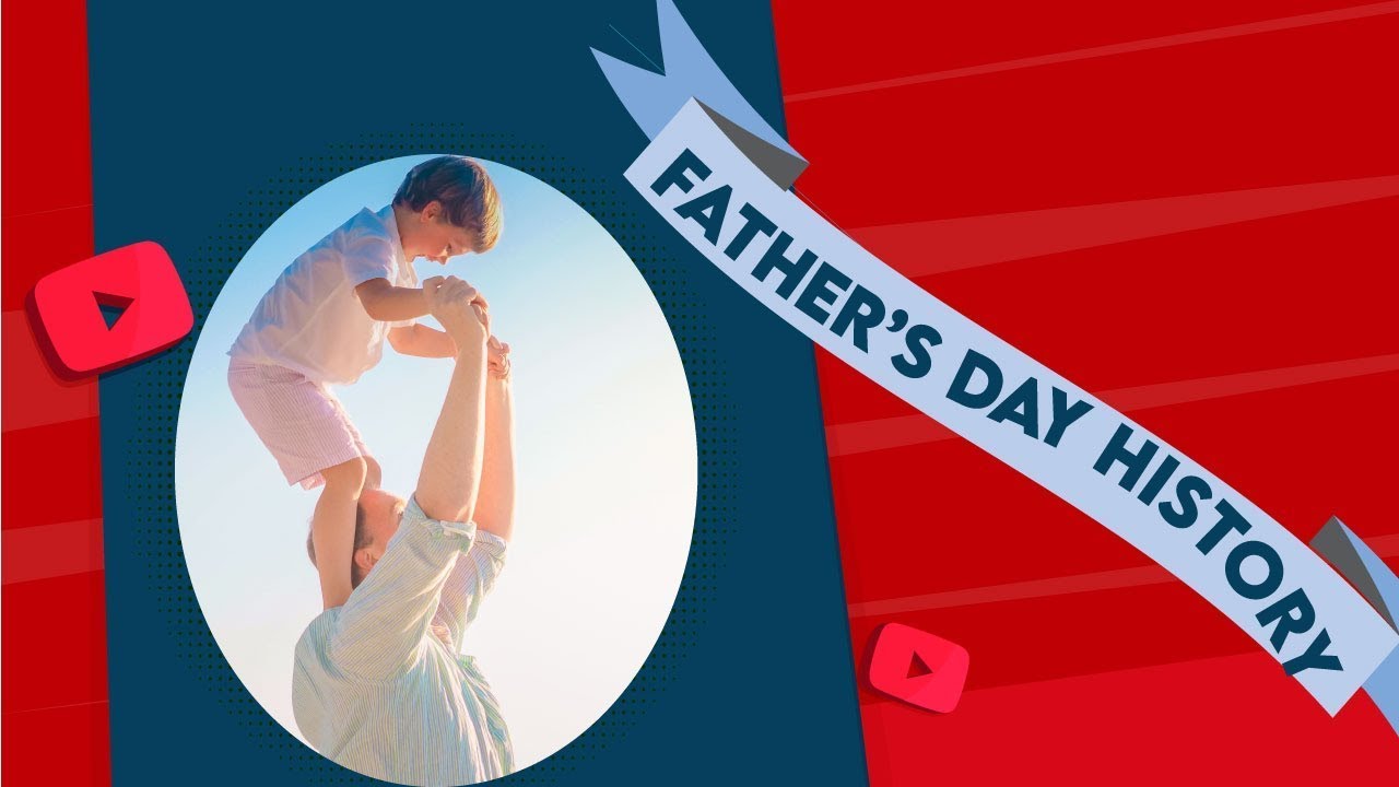 The History and Meaning of Father's Day | Unveiling the Origins and Celebrations