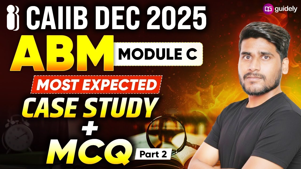 CAIIB Dec 2025 | ABM MODULE C | ABM Most Expected Case study + MCQs | Part-2 | ABM By Kundan Sir