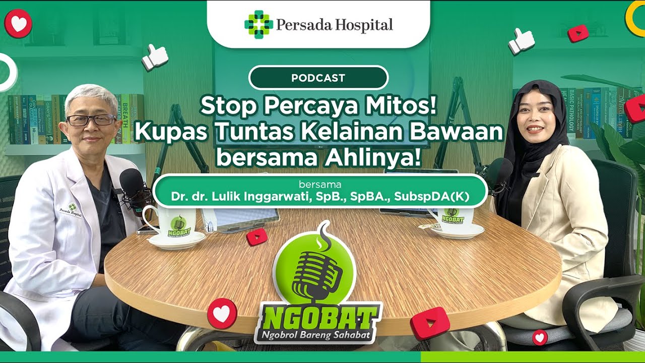 Podcast Stop Percaya Mitos! Kupas Tuntas Kelainan Bawaan bersama Ahlinya!