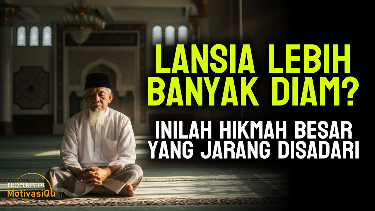 Lansia Lebih Banyak Diam? Inilah Hikmah Besar yang Jarang Disadari | Motivasi Islami Lansia