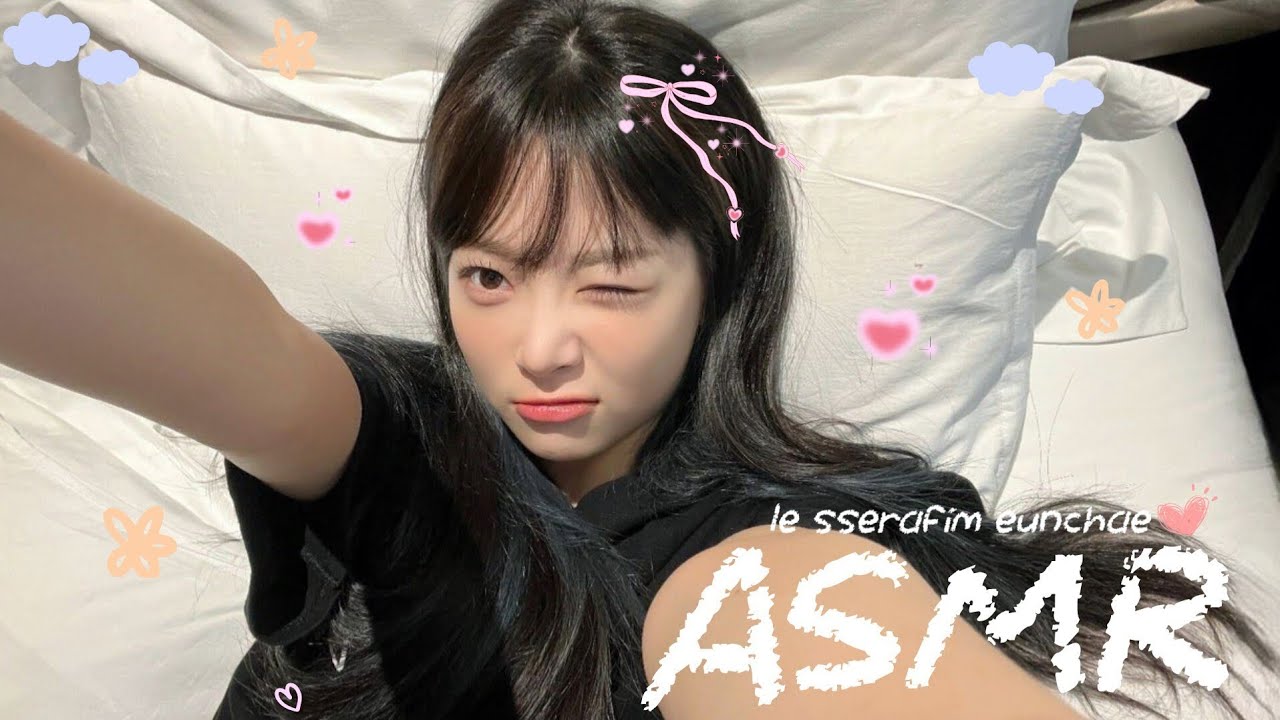LE SSERAFIM EUNCHAE (르세라핌 은채) ASMR